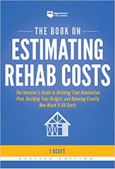 The Book on Estimating Rehab Costs: The Investor's Guide to Defining Your Renovation Plan, Building Your Budget, and Knowing Exactly How Much It All Costs