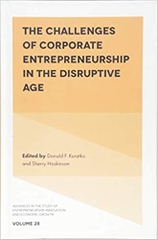 The Challenges of Corporate Entrepreneurship in the Disruptive Age (Advances in the Study of Entrepreneurship Innovation and Economic Growth)