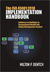 The ISO 45001:2018 Implementation Handbook: Guidance on Building an Occupational Health and Safety Management System