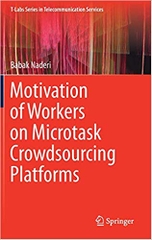 Motivation of Workers on Microtask Crowdsourcing Platforms (T-Labs Series in Telecommunication Services)