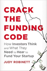 Crack the Funding Code: How Investors Think and What They Need to Hear to Fund Your Startup