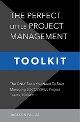 THE PERFECT LITTLE PROJECT MANAGEMENT TOOLKIT: The World’s First And Only COLOR-CODED, STEP-BY-STEP Project Management Instruction Book!!!