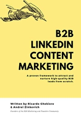 LinkedIn Content Marketing: How to generate high-quality B2B leads on LinkedIn without cold messaging and ads