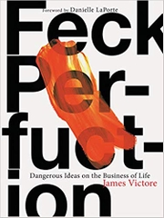 Feck Perfuction: Dangerous Ideas on the Business of Life