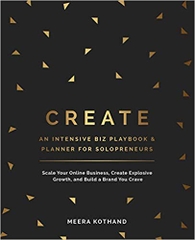 CREATE An Intensive Biz Playbook & Planner: Scale Your Online Business, Create Explosive Growth and Build a Brand You Crave