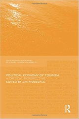 Political Economy of Tourism (Contemporary Geographies of Leisure, Tourism and Mobility)