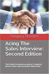 Acing The Sales Interview: Second Edition: The Guide for pharmaceutical /medical device sales representative interviews