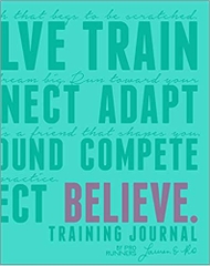 Believe Training Journal (Bright Teal Edition)