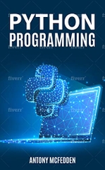 Python Programming: The Ultimate Step By Step Guide To Programming With Python
