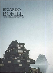 Ricardo Bofill: Visions of Architecture