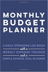 Monthly Budget Planner A Daily Spending Log Book with a Weekly Expense Tracker and a Simple Savings Goal Planner: A Budgeting Journal for Income and ... Cover
