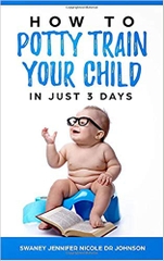 Potty training: How to Potty Train Your Child in Just 3 Days