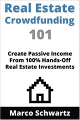 Real Estate Crowdfunding 101: Create Passive Income From 100% Hands-Off Real Estate Investments