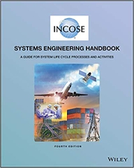 INCOSE Systems Engineering Handbook: A Guide for System Life Cycle Processes and Activities