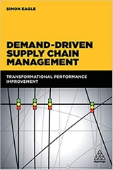 Demand-Driven Supply Chain Management: Transformational Performance Improvement