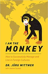 I am the monkey: How to Successfully Manage and Live in Foreign Cultures