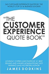 The Customer Experience Quote Book: 365 Customer Experience Quotes By The World’s Top CX & Business Leaders