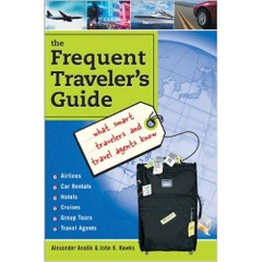 Frequent Traveler's Guide: What Smart Travelers and Travel Agents Know