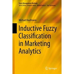 Inductive Fuzzy Classification in Marketing Analytics (Fuzzy Management Methods)