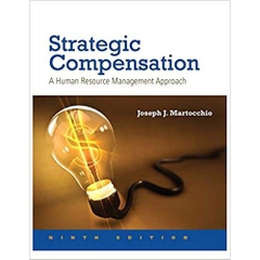 Strategic Compensation: A Human Resource Management Approach (9th Edition) 9th Edition
