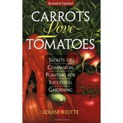 Carrots Love Tomatoes: Secrets of Companion Planting for Successful Gardening