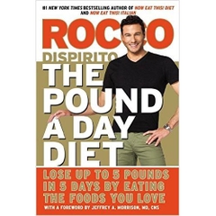 The Pound a Day Diet: Lose Up to 5 Pounds in 5 Days by Eating the Foods You Love