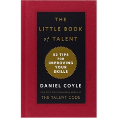 The Little Book of Talent: 52 Tips for Improving Your Skills