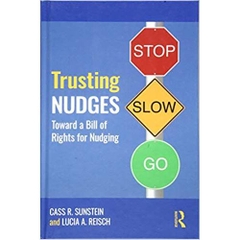 Trusting Nudges: Toward A Bill of Rights for Nudging (Routledge Advances in Behavioural Economics and Finance)