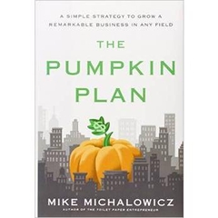 The Pumpkin Plan: A Simple Strategy to Grow a Remarkable Business in Any Field