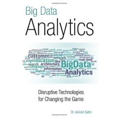 Big Data Analytics: Disruptive Technologies for Changing the Game