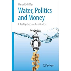 Water, Politics and Money: A Reality Check on Privatization