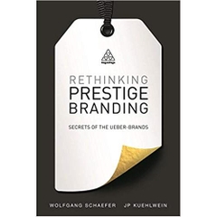Rethinking Prestige Branding: Secrets of the Ueber-Brands