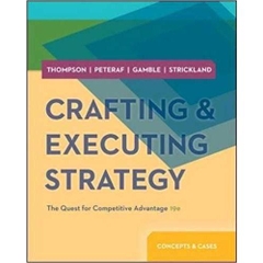 Crafting & Executing Strategy: The Quest for Competitive Advantage: Concepts and Cases 19th Edition