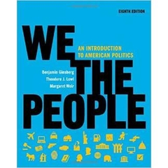 We the People: An Introduction to American Politics