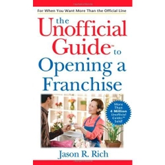 The Unofficial Guide to Opening a Franchise