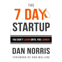 The 7 Day Startup: You Don't Learn Until You Launch