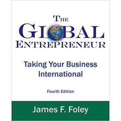 Global Entrepreneur 4th Edition: Taking Your Business International 4th ed. Edition