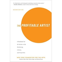 The Profitable Artist: A Handbook for All Artists in the Performing, Literary, and Visual Arts