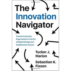The Innovation Navigator: Transforming Your Organization in the Era of Digital Design and Collaborative Culture (Rotman-UTP Publishing - Business and Sustainability)