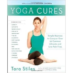 Yoga Cures: Simple Routines to Conquer More Than 50 Common Ailments and Live Pain-Free