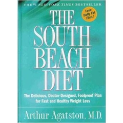 The South Beach Diet: The Delicious, Doctor-Designed, Foolproof Plan for Fast and Healthy Weight Loss