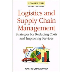 Logistics and supply chain management: Strategies for reducing costs and improving services (Logistics & Distribution Management Series) 1st Edition Edition