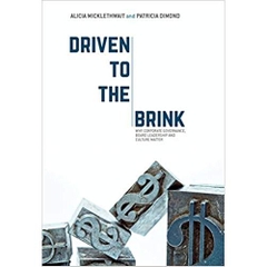 Driven to the Brink: Why Corporate Governance, Board Leadership and Culture Matter 1st ed. 2017 Edition