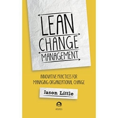 Lean Change Management: Innovative practices for managing organizational change