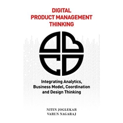 Digital Product Management Thinking: Integrating Analytics, Business Model, Coordination and Design Thinking