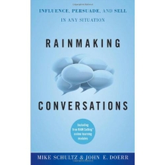 Rainmaking Conversations: Influence, Persuade, and Sell in Any Situation