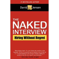 The Naked Interview: Hiring Without Regret
