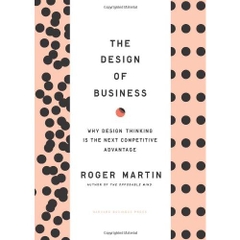 The Design of Business: Why Design Thinking is the Next Competitive Advantage