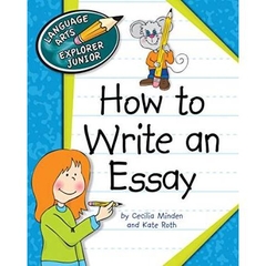 How to Write an Essay (Explorer Junior Library: Language Arts Explorer Junior)