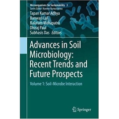 Advances in Soil Microbiology: Recent Trends and Future Prospects: Volume 1: Soil-Microbe Interaction (Microorganisms for Sustainability)